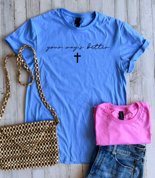 Your Way's Better Tee (2 Colors!)
