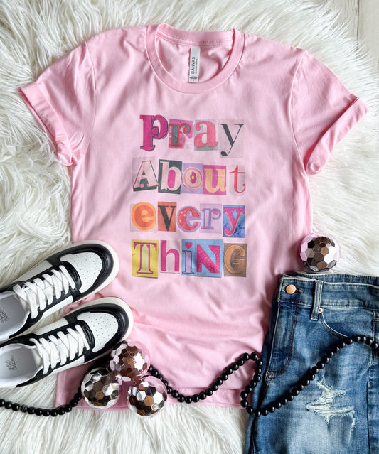 Pray About Everything Tee