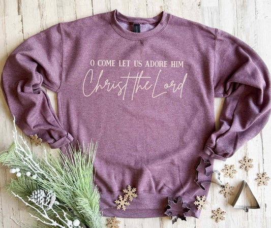 O Come Let Us Adore Him Sweatshirt